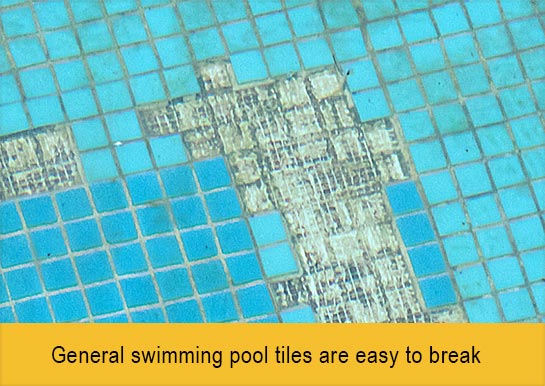 General swimming pool tiles are easy to break